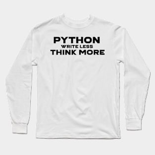 Python Write Less Think More Programming Long Sleeve T-Shirt